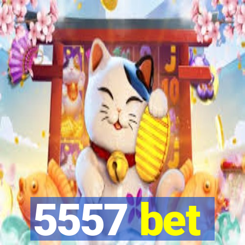 5557 bet